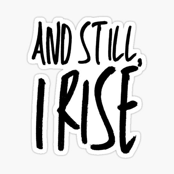 And Still I Rise Sticker For Sale By Lovemyself10 Redbubble