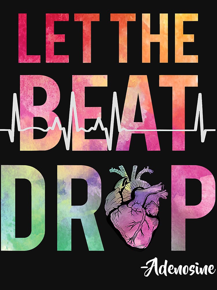 Best Nurse Saying Let The Beat Drop Adenosine T Shirt For Sale By