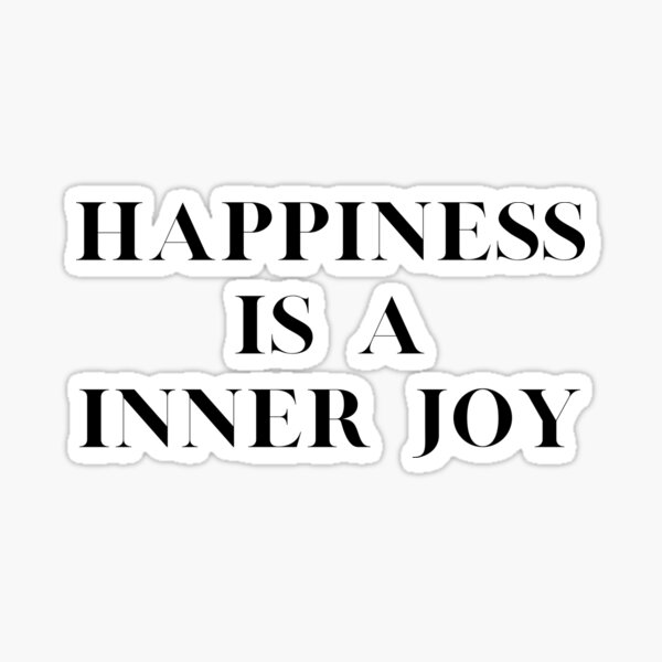 Happiness Is A Inner Joy Inspirational Black White Simple Font