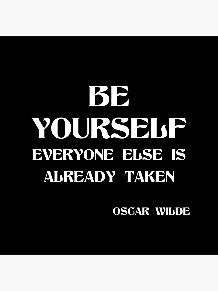 Be Yourself Everyone Else Is Already Taken Oscar Wilde Quote