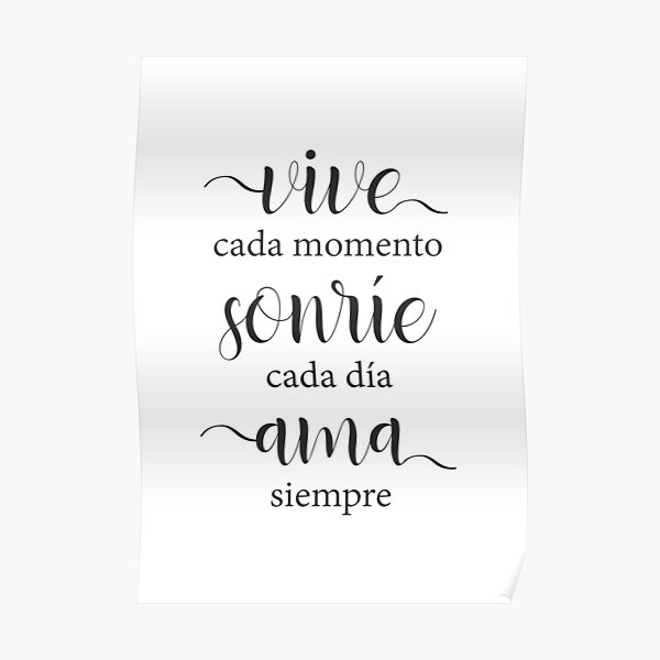 Vive Cada Momento Sonríe Cada Día Ama Siempre Poster for Sale by