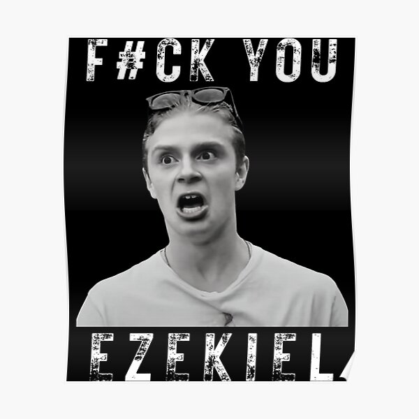 Fuck You Ezekiel Fuck You Tony Poster By Theculturetees Redbubble