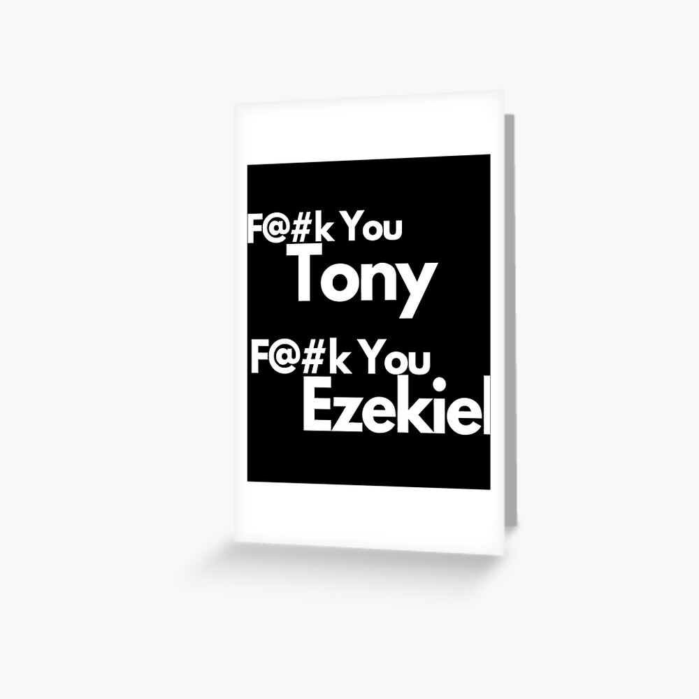 Fuck You Tony Fuck You Ezekiel Greeting Card For Sale By