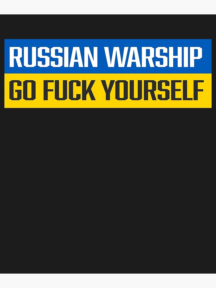 Russian Warship Go Fuck Yourself Poster By Roselion Redbubble