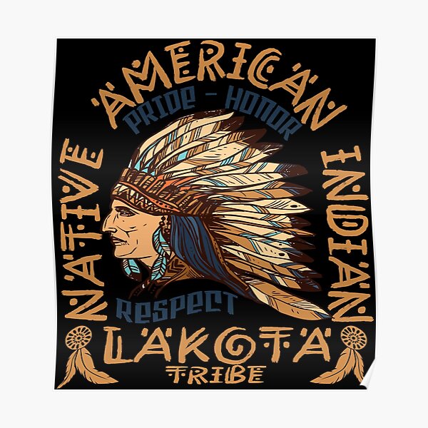 Native American Pride Honor And Respect Lakota Tribe Poster By