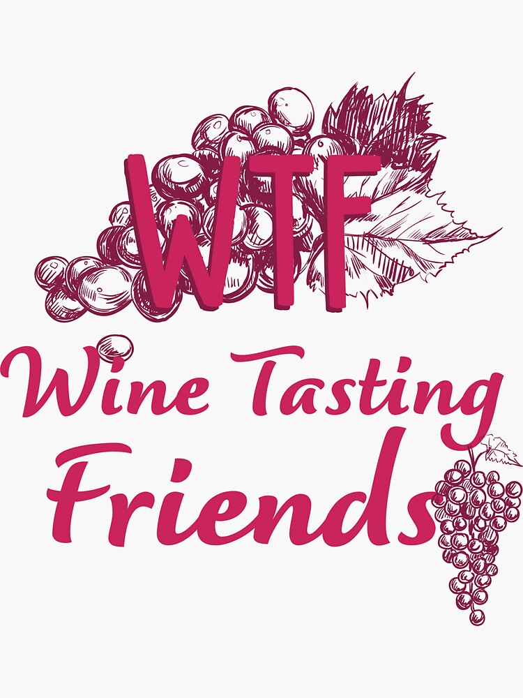 WTF Wine Tasting Friends Funny Shirt Funny Wine Sticker By