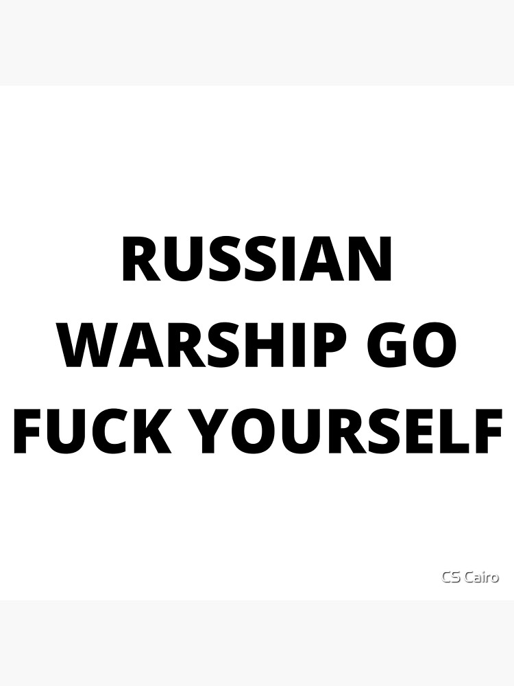 Russian Warship Go Fuck Yourself Poster By Cscairo Redbubble