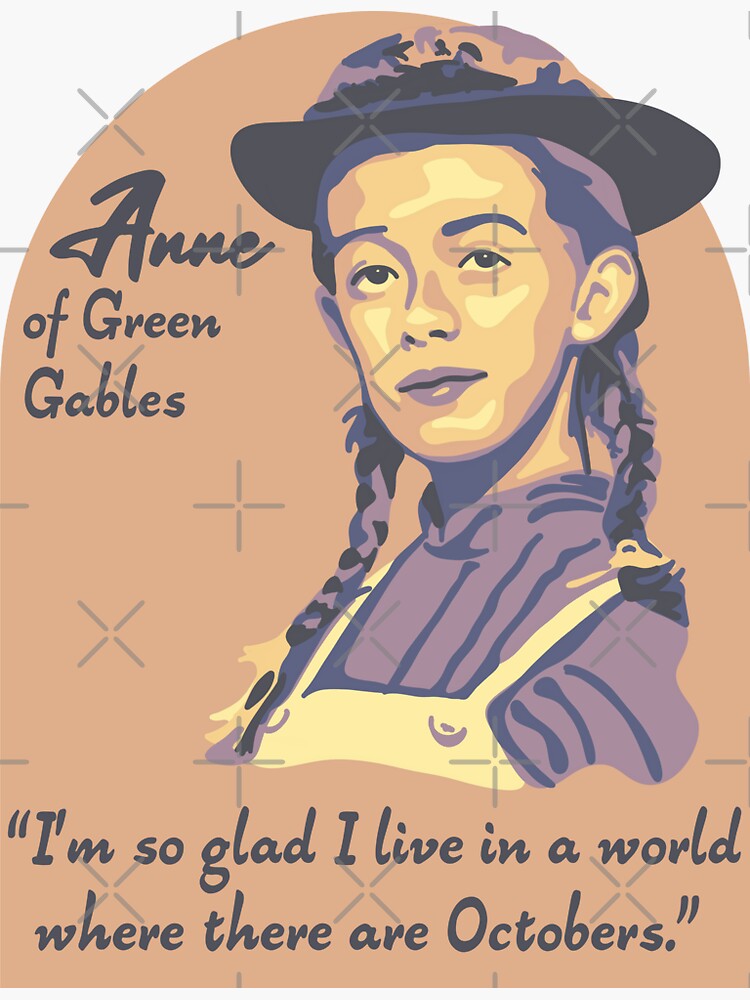 Anne Of Green Gables Portrait And Quote Sticker By Unhingedheather