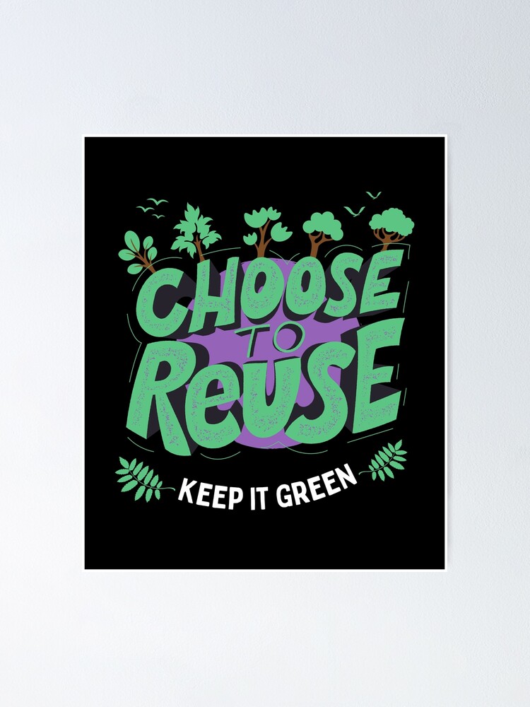 Choose To Reuse Keep It Green Cute Earth Day 2022 Poster By