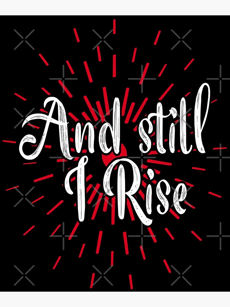 And Still I Rise Poster For Sale By Imlsimplicity Redbubble