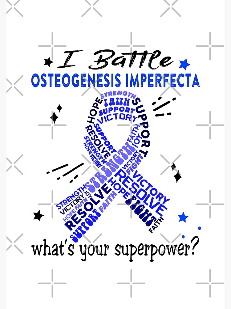 Osteogenesis Imperfecta Warrior I Battle Osteogenesis Imperfecta The