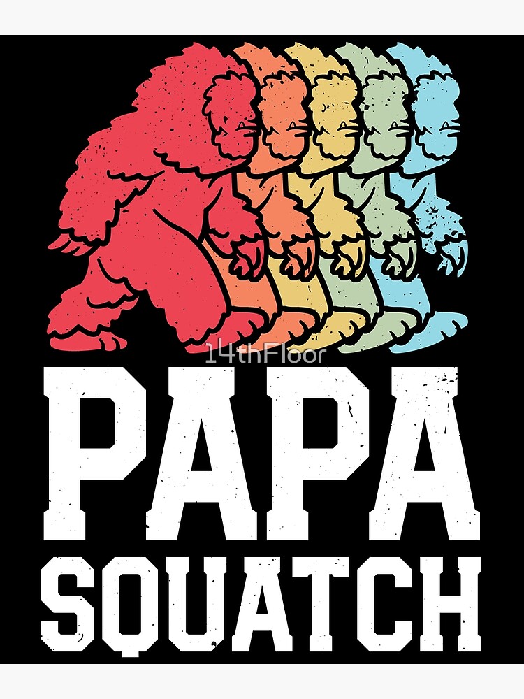 Papa Squatch Retro Bigfoot Dad Vintage Sasquatch Fathers Day Poster