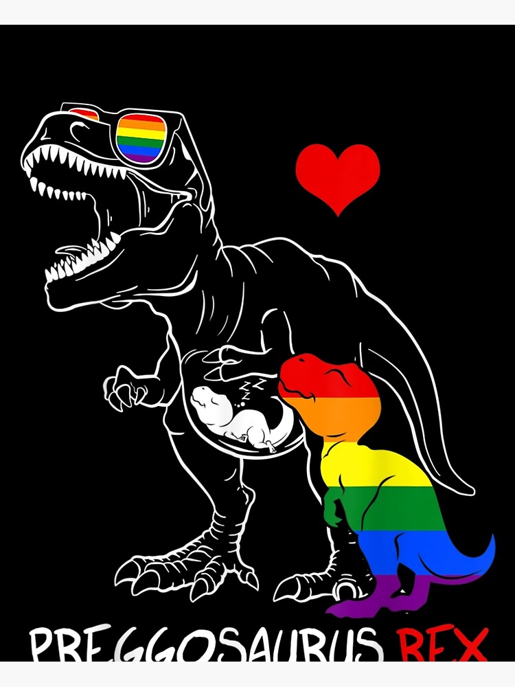 Pregosaurus Dinosaur Rex Mommysaurus Mama LGBT Gay Pride Poster For