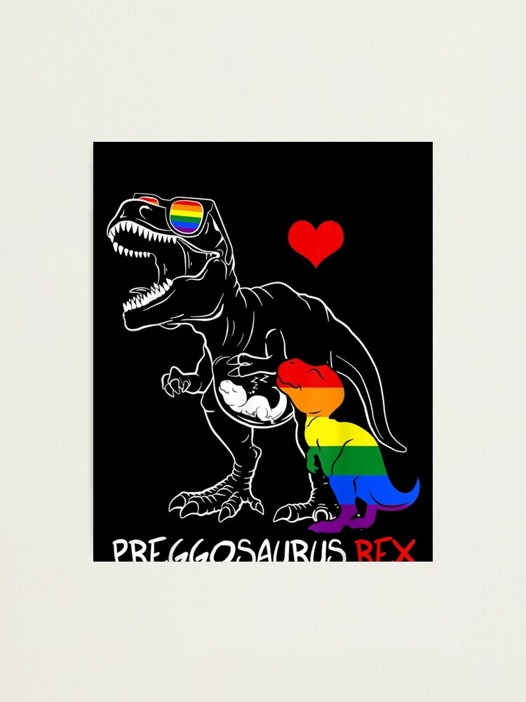 Pregosaurus Dinosaur Rex Mommysaurus Mama Lgbt Gay Pride Photographic