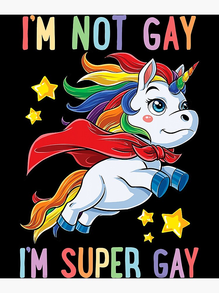 LGBTQ Unicorn Super Gay Pride LGBT I M Not Gay I M Super Gay Poster