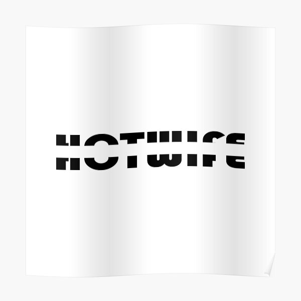 Text Hotwife With Black And White Outline Poster For Sale By Artfx Redbubble