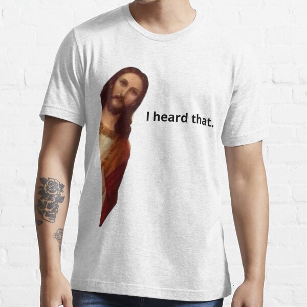 Jesus I Heard That Meme T Shirt By Africrafts Redbubble