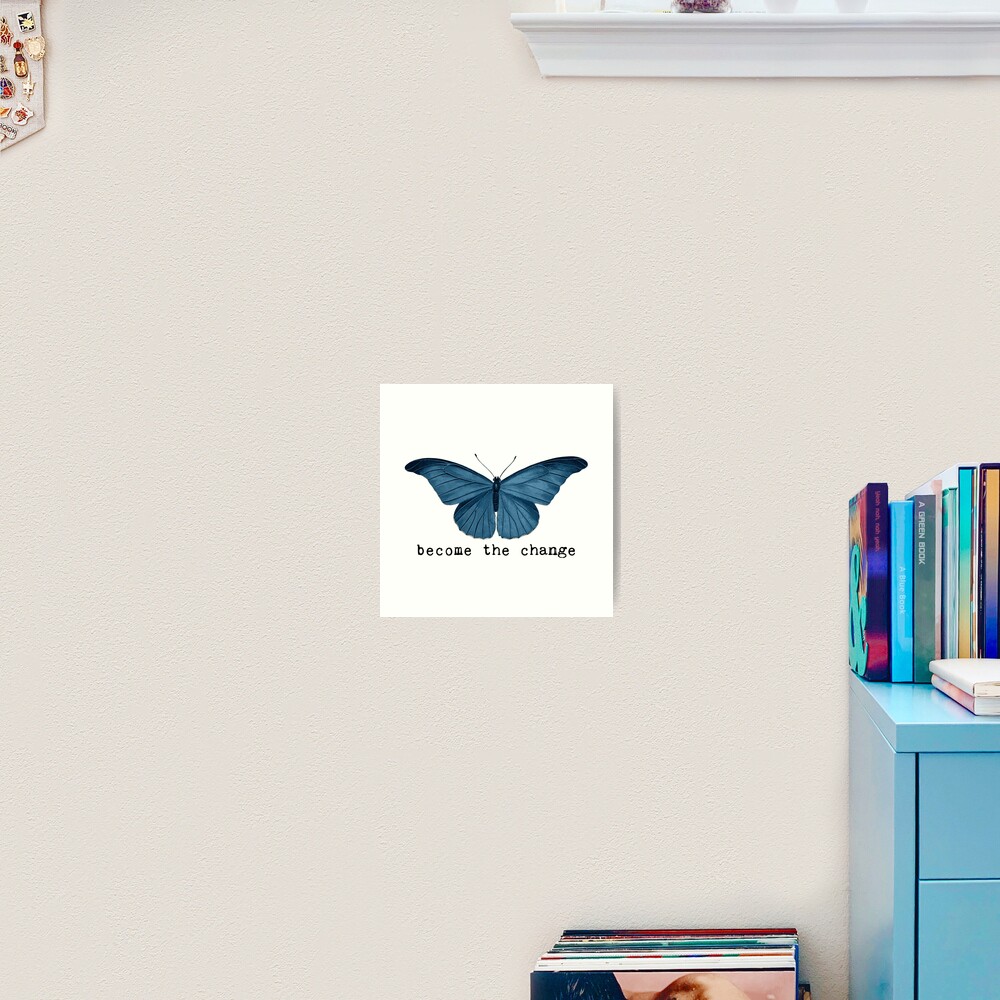 Blue Butterfly Become The Change Art Print For Sale By Sago Design