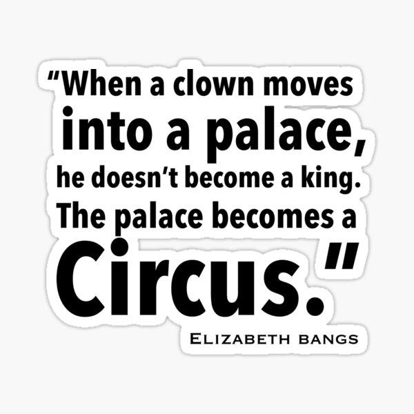 When A Clown Moves Into A Palace Elizabeth Bangs Sticker By