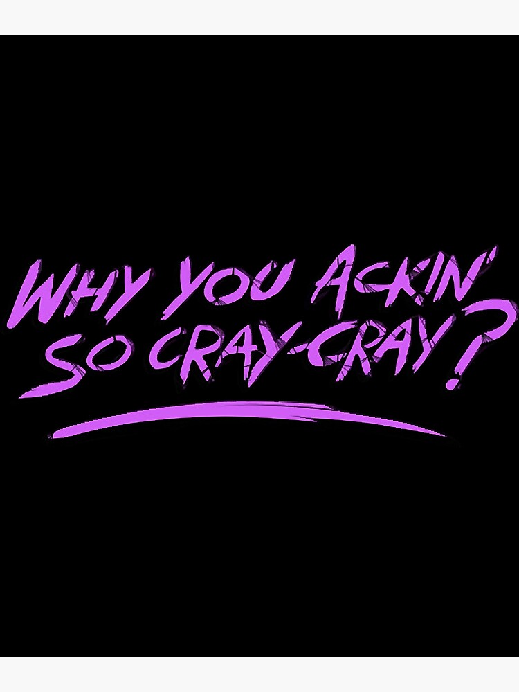 Why You Ackin So Cray Cray Gravity Falls Premium Matte Vertical