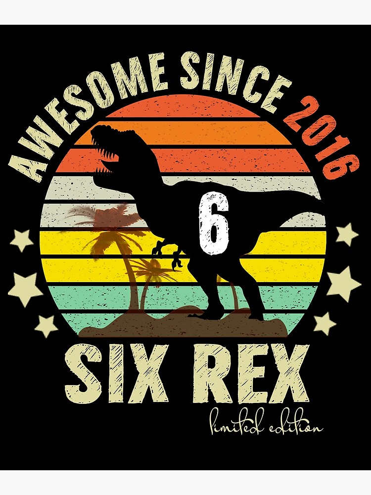 Póster Sexto dinosaurio 6 años 2016 Tengo 6 años 6 º cumpleaños Rex