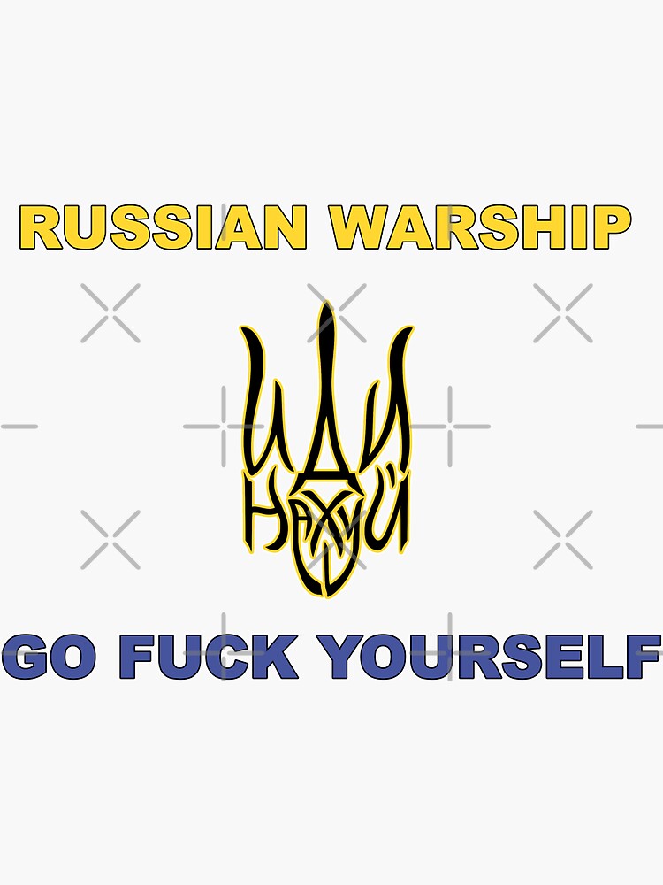 RUSSIAN WARSHIP GO FUCK YOURSELF STOP WAR IN UKRAINE STAND WITH