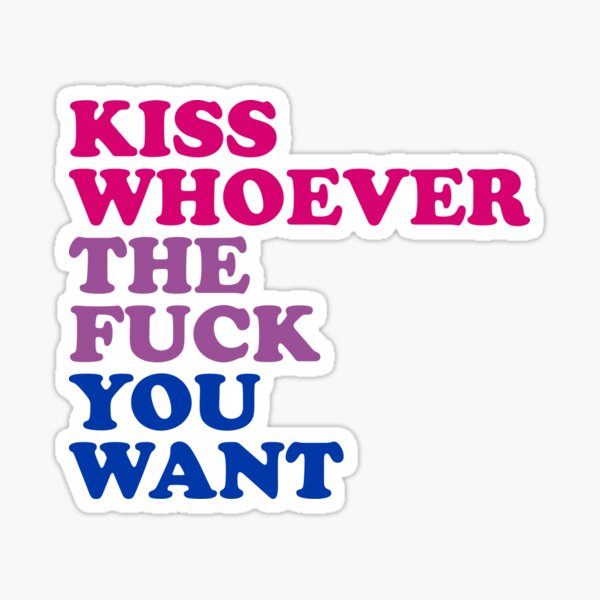 Kiss Whoever The Fuck You Want Sticker By Skr Redbubble