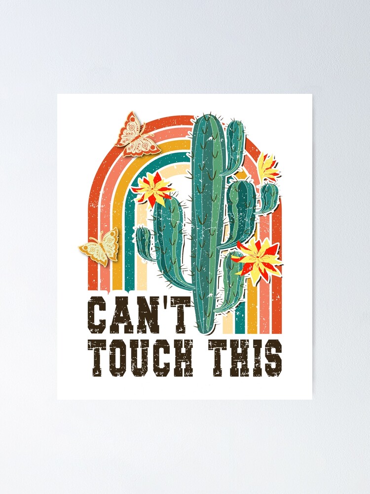 Cant Touch This Funny Cactus Poster For Sale By Art Of Amine Redbubble