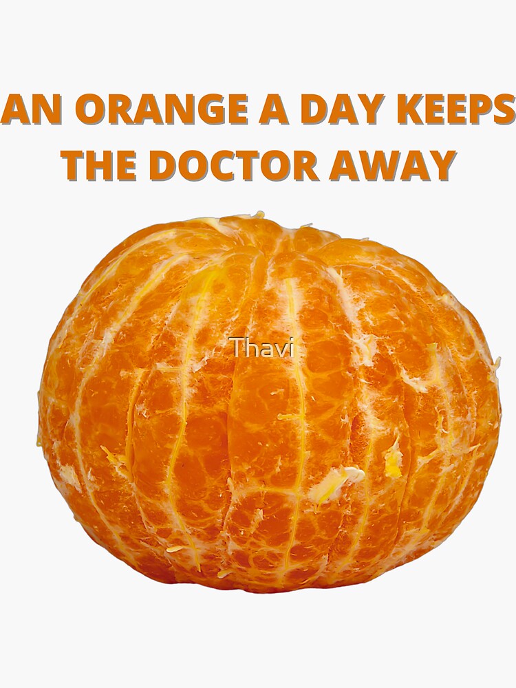 An Orange A Day Keeps The Doctor Away Sticker By Thavi Redbubble