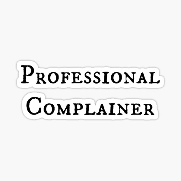 Professional Complainer Sticker By Amandabrynn Redbubble