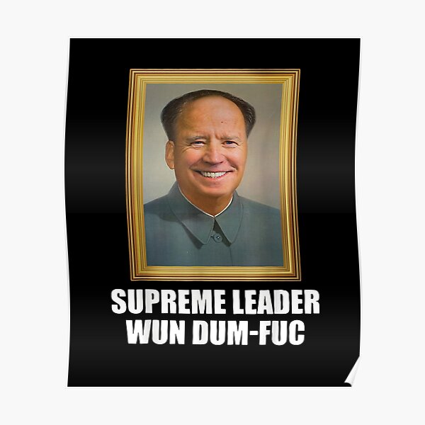 Biden Mao Zedong Supreme Leader Wun Dum Fuc Poster For Sale By Laura