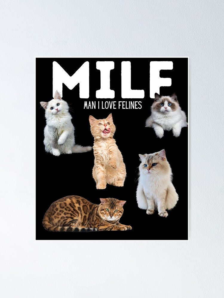 Milf Man I Love Felines Funny Cat Lovers Poster For Sale By Hafsaab