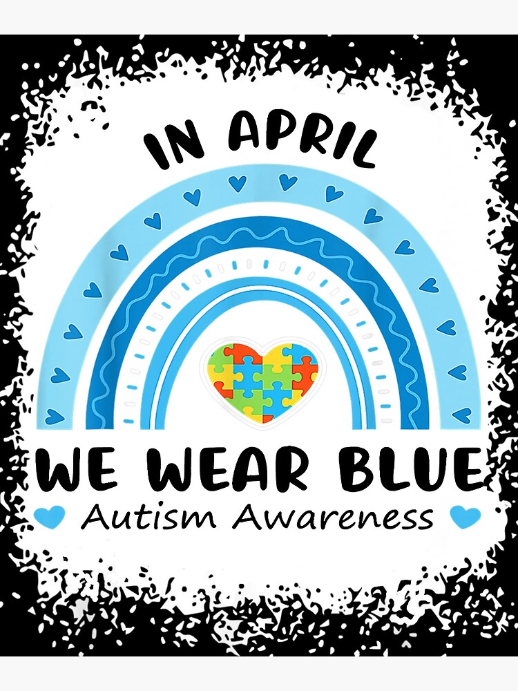 In April We Wear Blue Autism Awareness Autistic Rainbow Poster For