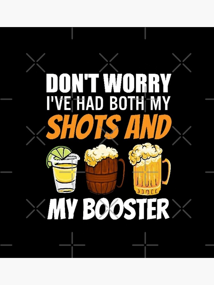 Don T Worry I Ve Had Both My Shots And Booster Poster For Sale By