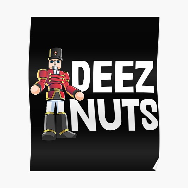 Deez Nuts Poster For Sale By Bendthetrend Redbubble