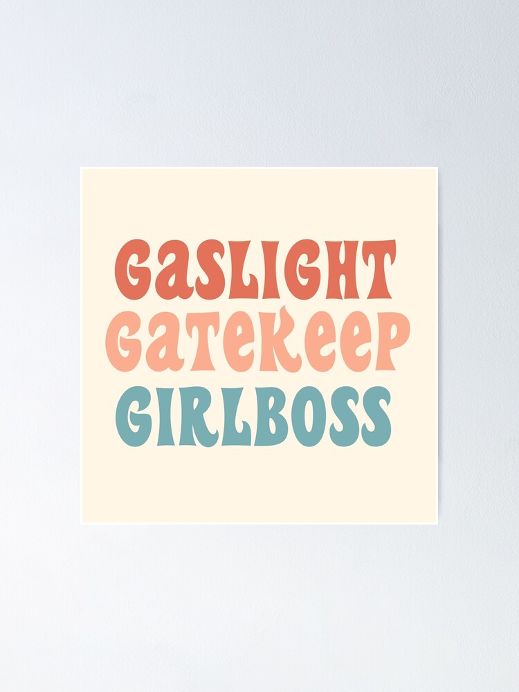 Gaslight Gatekeep Girlboss Funny Live Love Laugh Poke Fun Parody Gas