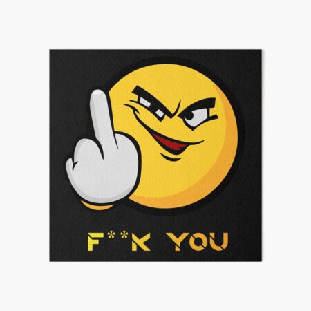 Fuck You Emoji Art Board Print By Miraone Redbubble