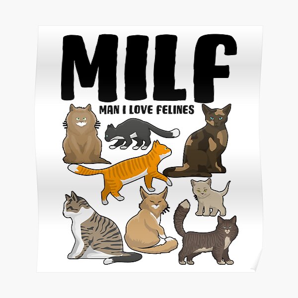 MILF Man I Love Felines Cats Poster For Sale By Otaw Redbubble