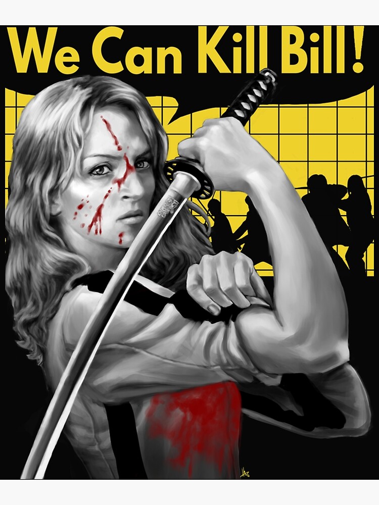 We Can Kill Bill Poster For Sale By Grangehillcreat Redbubble