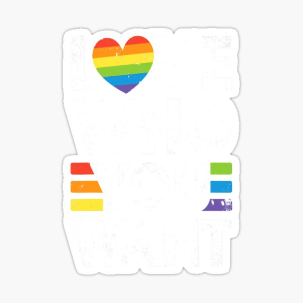 Love Who You Want Gay Pride LGBT Men Women Rainbow Sticker By