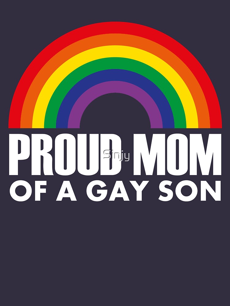 Proud Mom Of A Gay Son T Shirt For Sale By Sinjy Redbubble Proud