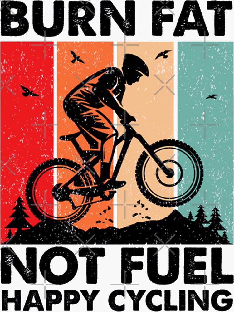 Burn Fat Not Fuel Happy Cycling Sticker By TheFullArt Redbubble