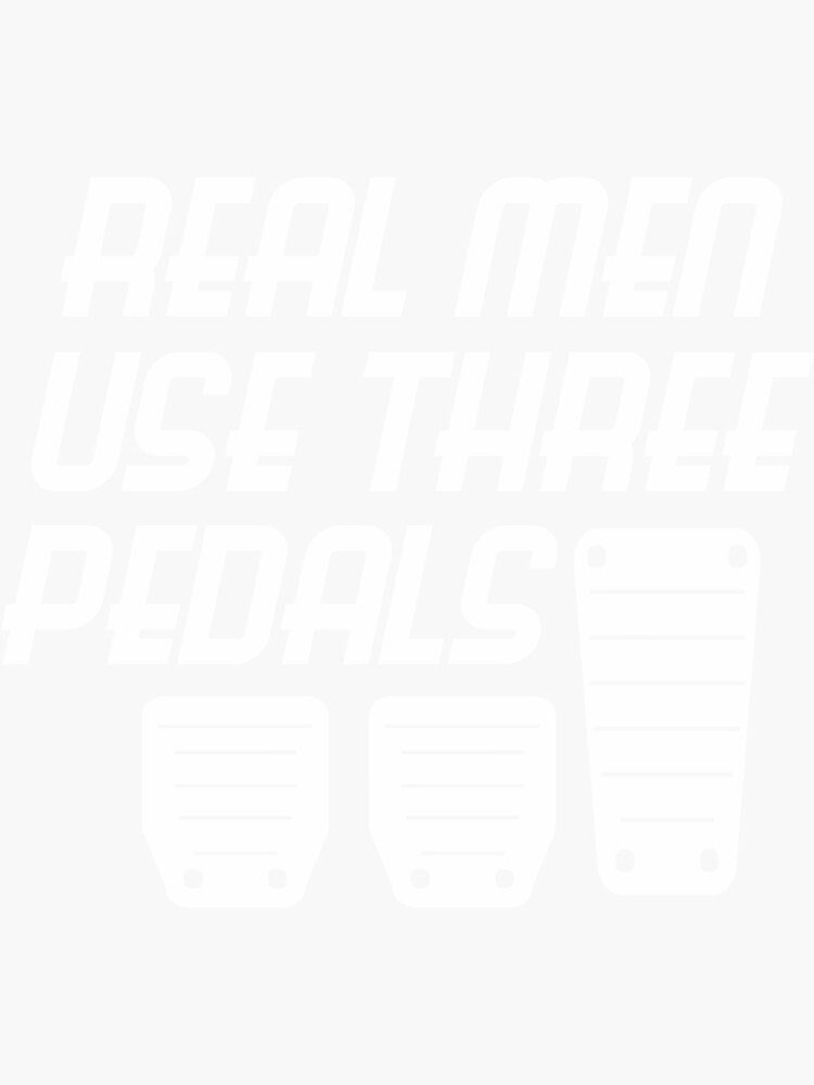 Funny Car Guy Gift Real Men Use Three Pedals Sticker By Keplopbimkua