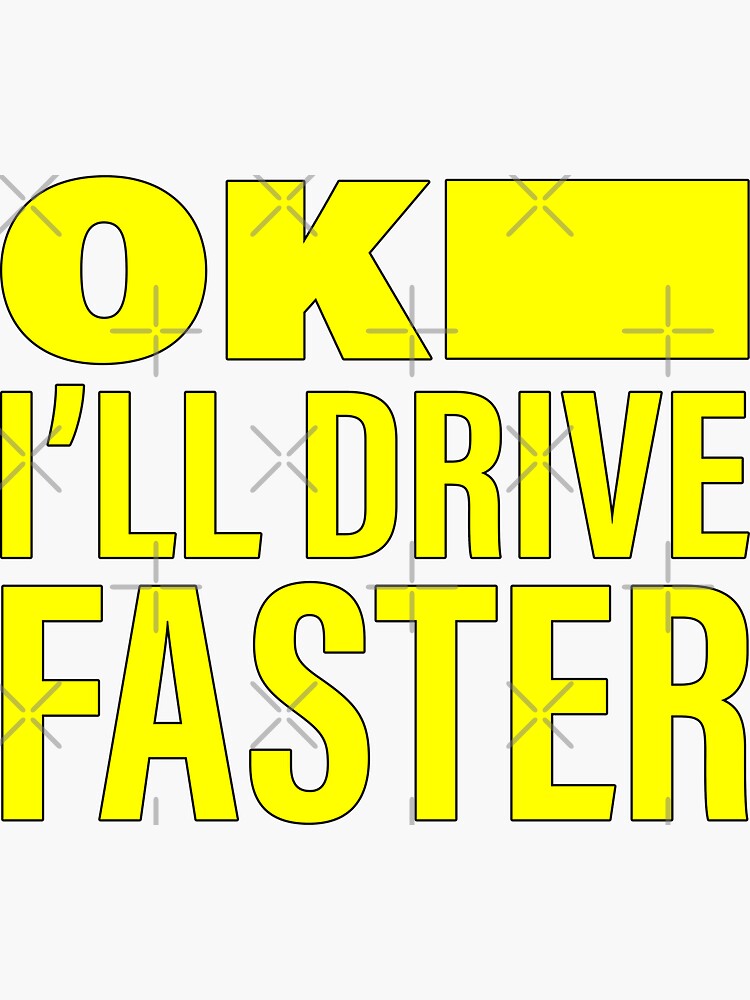 Daniel Ricciardo Quotes I Ll Drive Faster Sticker For Sale By