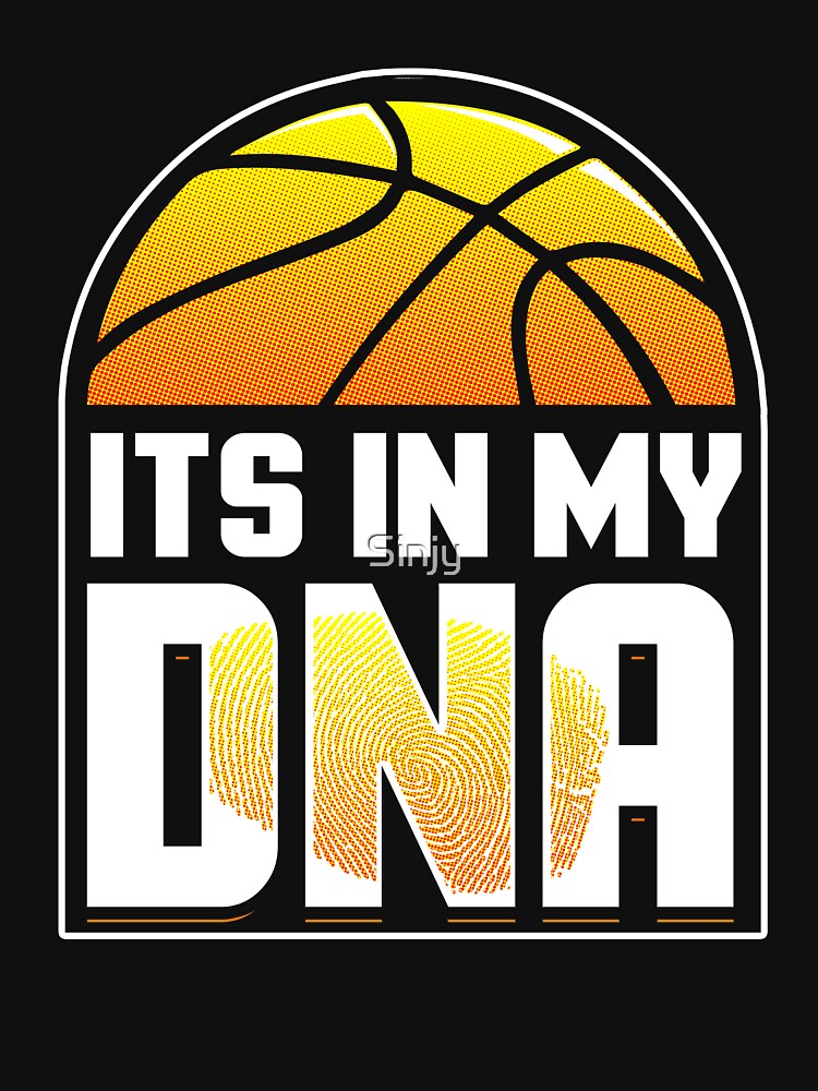 Basketball It S In My Dna T Shirt By Sinjy Redbubble Basketball