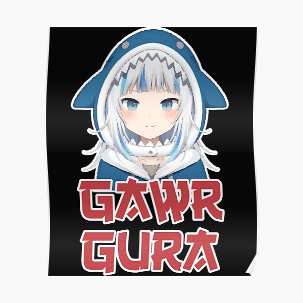 Gawr Gura Kawaii Cute Anime Shark Girl Poster By Rantymanc Redbubble