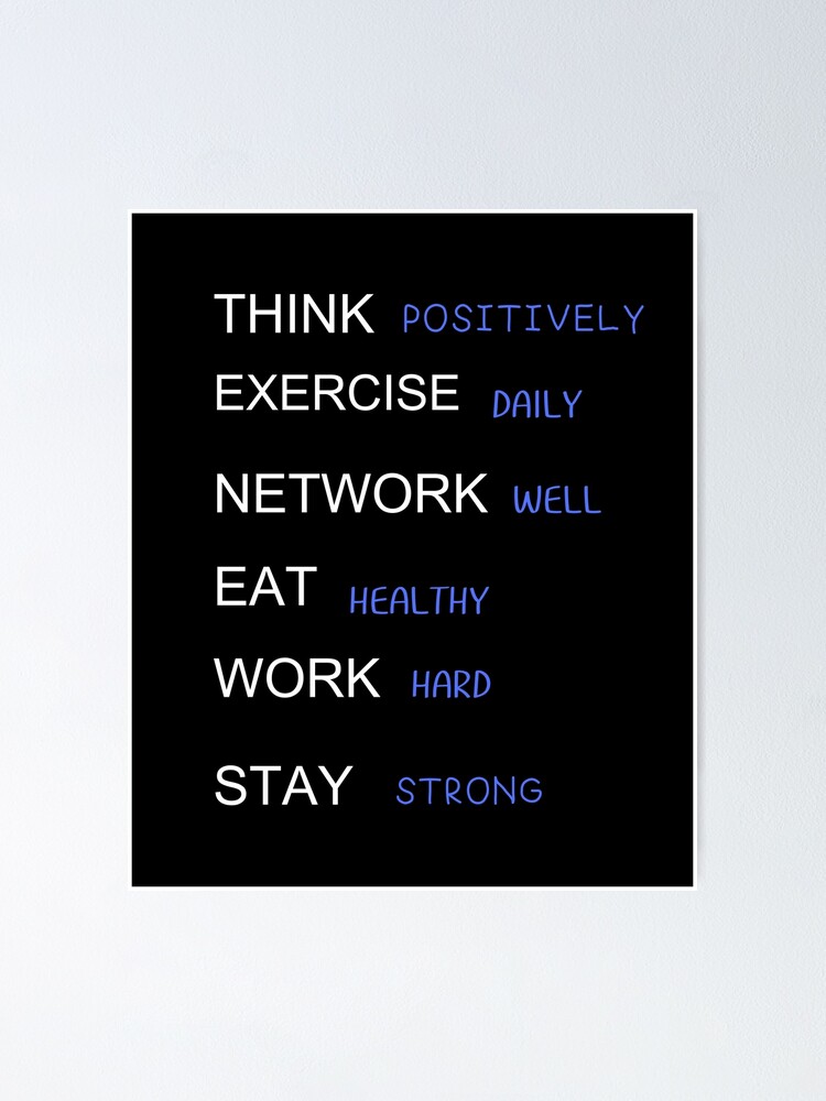 Think Positively Exercise Daily Network Well Eat Healthy Work Hard