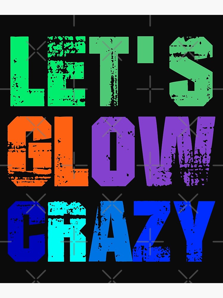 Let S Glow Crazy Retro Neon Party S Poster For Sale By Erozzz