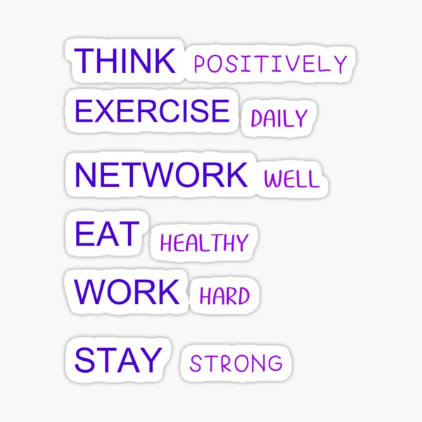 Think Positively Exercise Daily Network Well Eat Healthy Work Hard