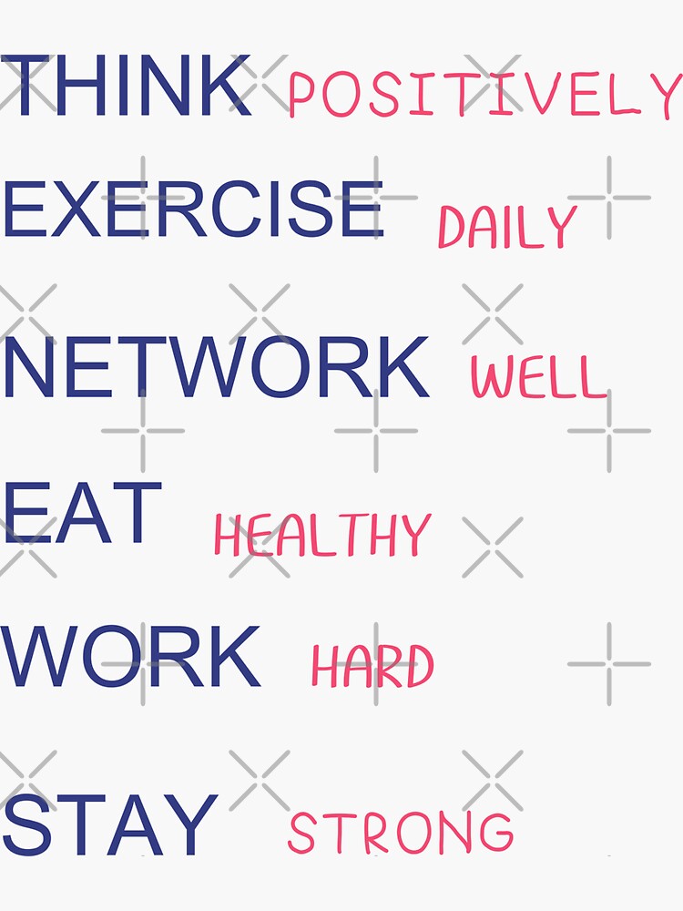 Think Positively Exercise Daily Network Well Eat Healthy Work Hard